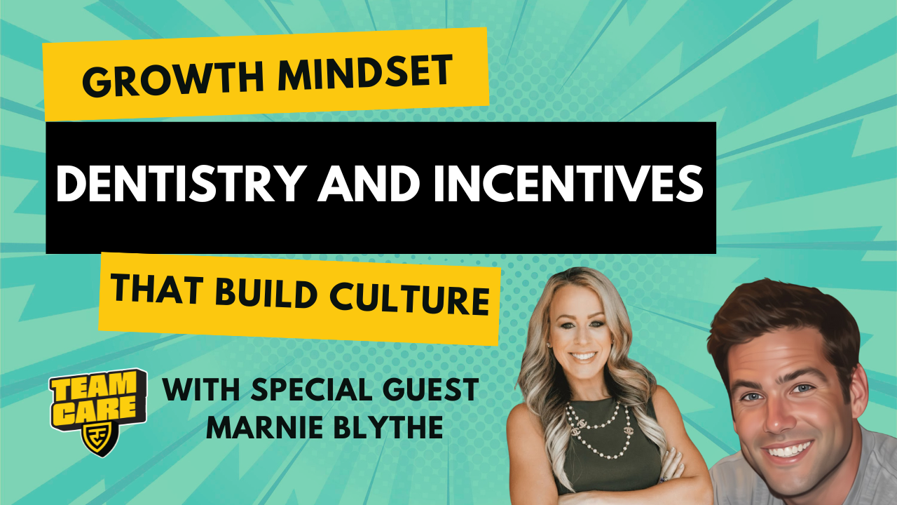 Episode 16: Growth Mindset Dentistry and Incentives That Build Culture with Marnie Blythe