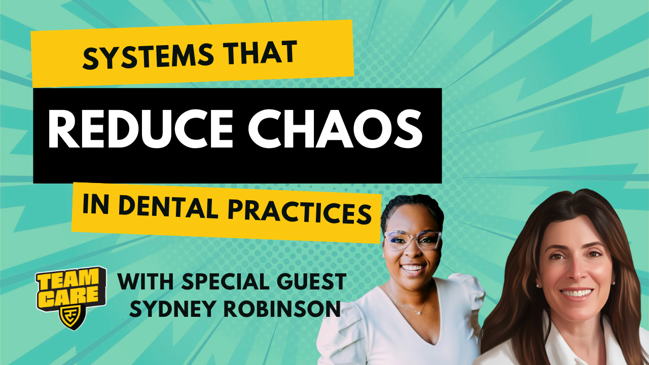 Episode 18: Systems That Reduce Chaos in Dental Practices with Sydney Robinson