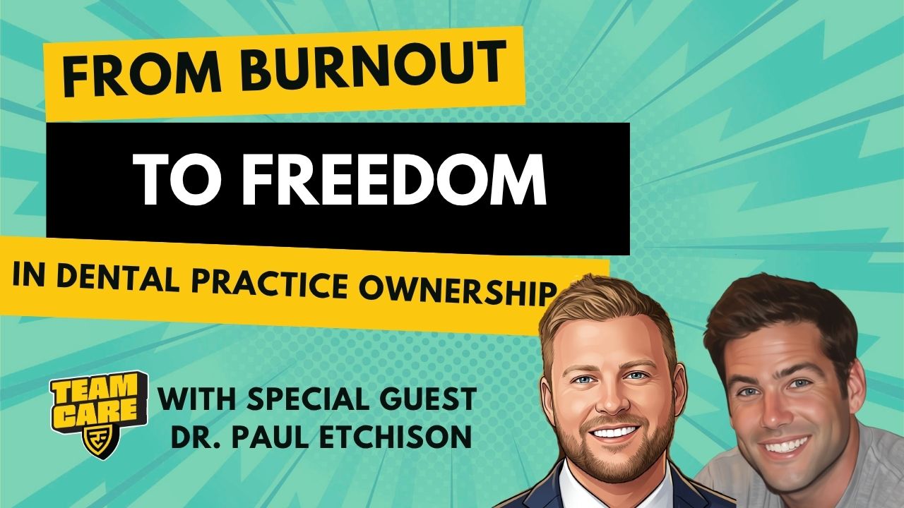 Episode 28: From Burnout to Freedom in Dental Practice Ownership